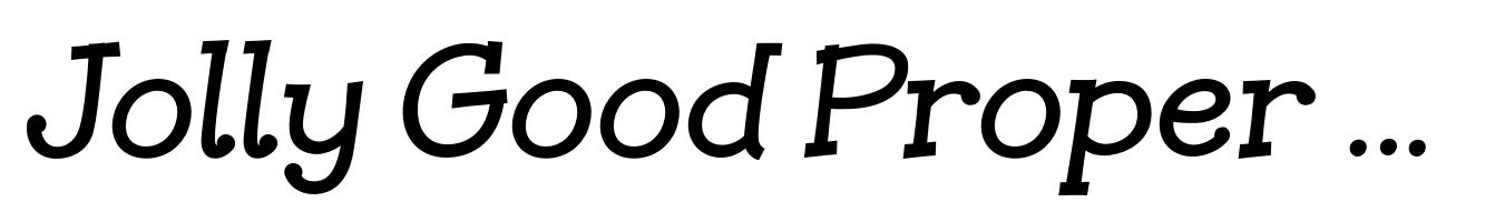 Jolly Good Proper Serif Italic